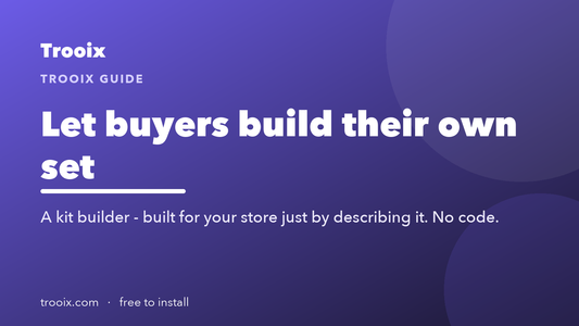 Kit Builder: Let Buyers Mix and Match Their Own Set
