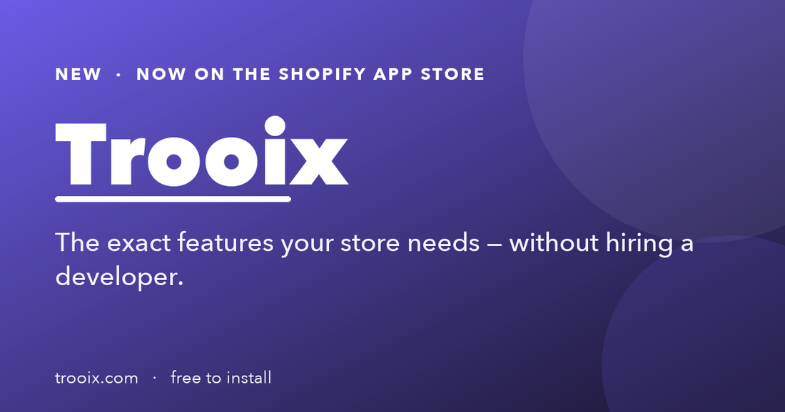 Trooix — now on the Shopify App Store