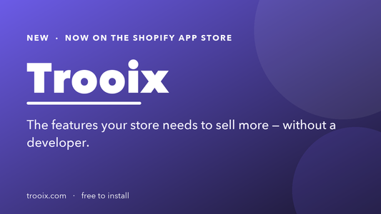 Trooix — now on the Shopify App Store